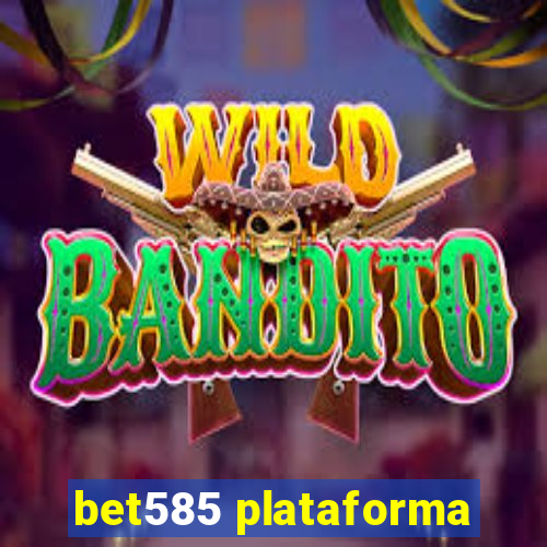 bet585 plataforma